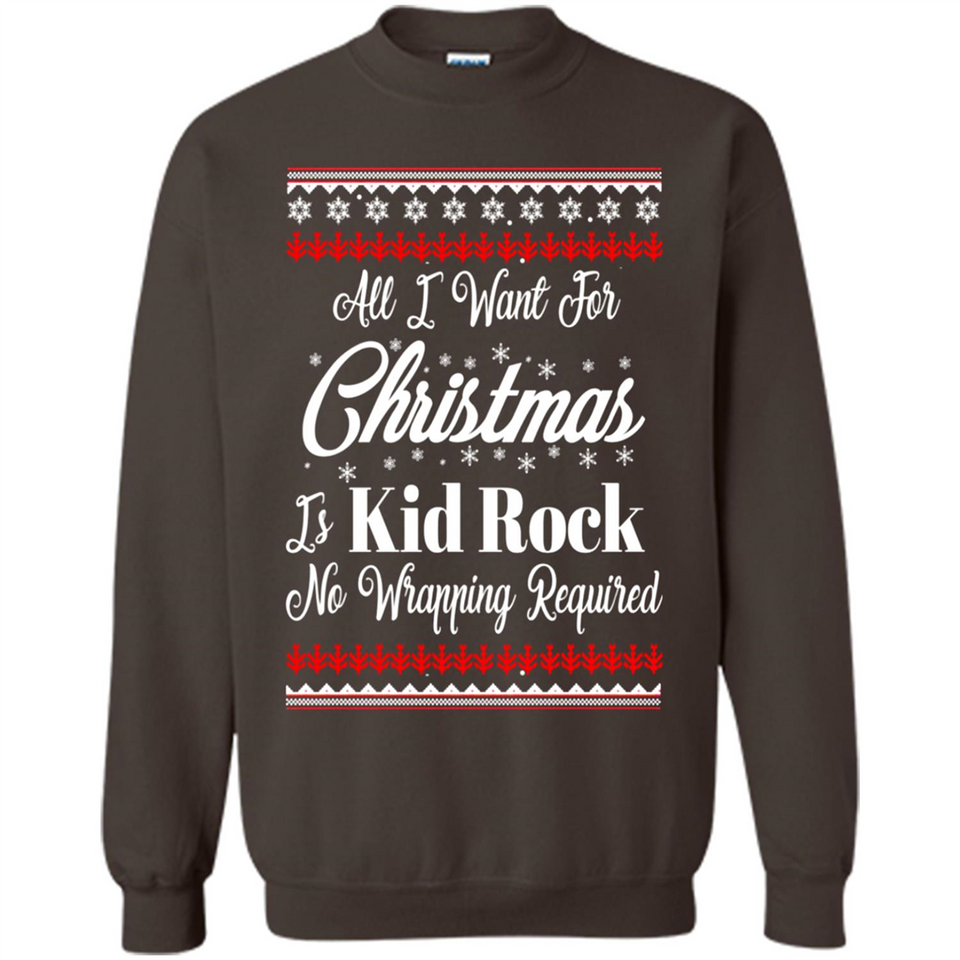 All I want for Christmas is kid rock no wrapping required sweater PINGPONG