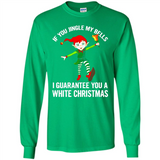 Elf If You Jingle My Bells I Guarantee You A White