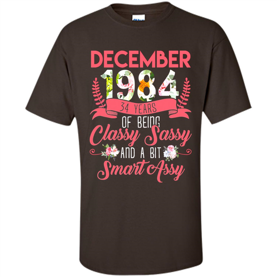 December 1984 34 Years Of Being Classy Sassy - Shirt