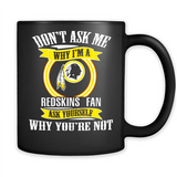 Don't Ask Me Why I'm A Washington Redskins Fan Ask Yourself
