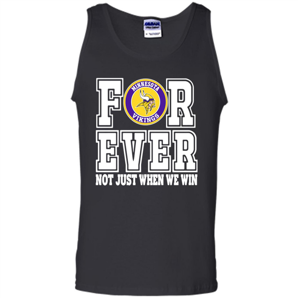 Minnesota Vikings Forever For ever not just when we win - Tank Top