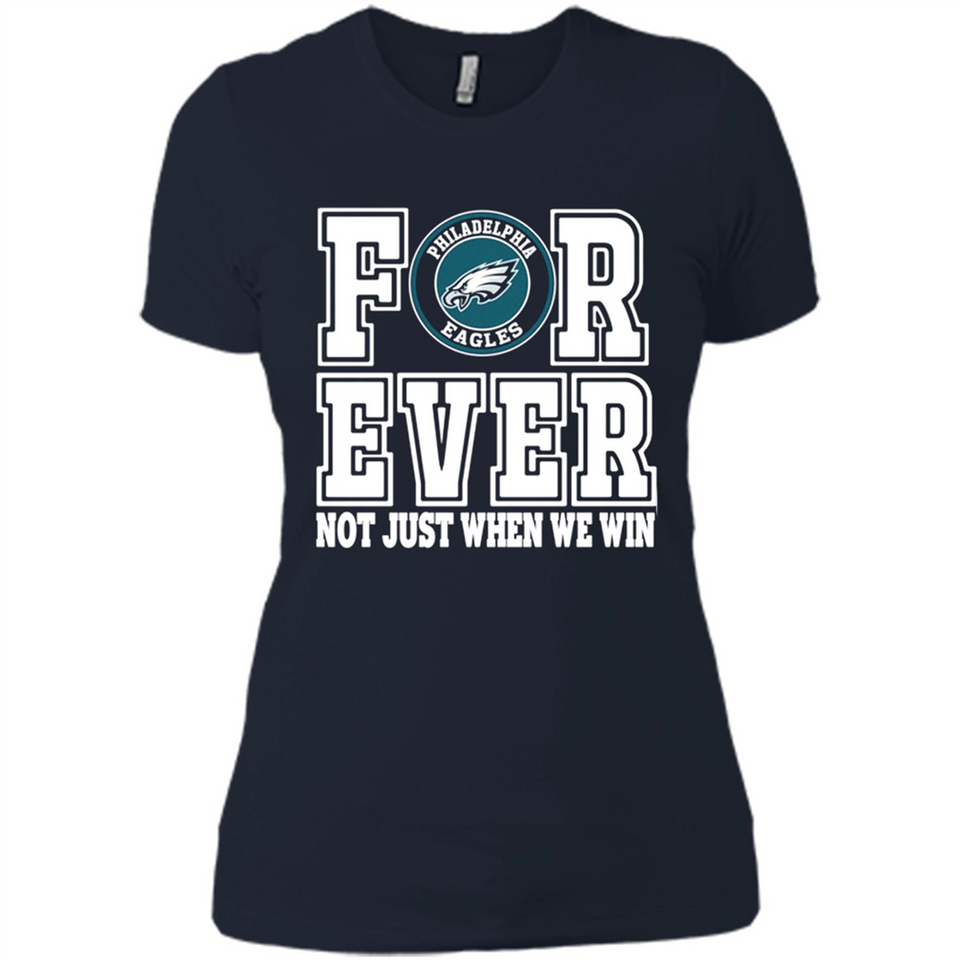 Philadelphia Eagles Forever For ever not just when we win - Ladies' Boyfriend T-Shirt