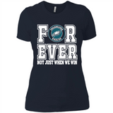 Philadelphia Eagles Forever For ever not just when we win - Ladies' Boyfriend T-Shirt