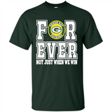 Green Bay Packers Forever For ever not just when we win - Shirt