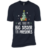 Will Trade My Big Sister For Presents Christmas - Premium Short Sleeve T-Shirt