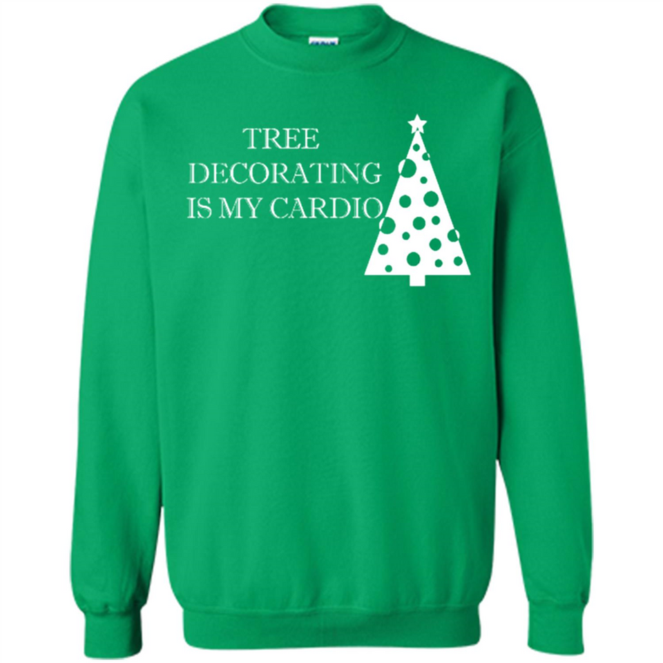 Tree Decorating Is My Cardio Funny Christmas Holiday