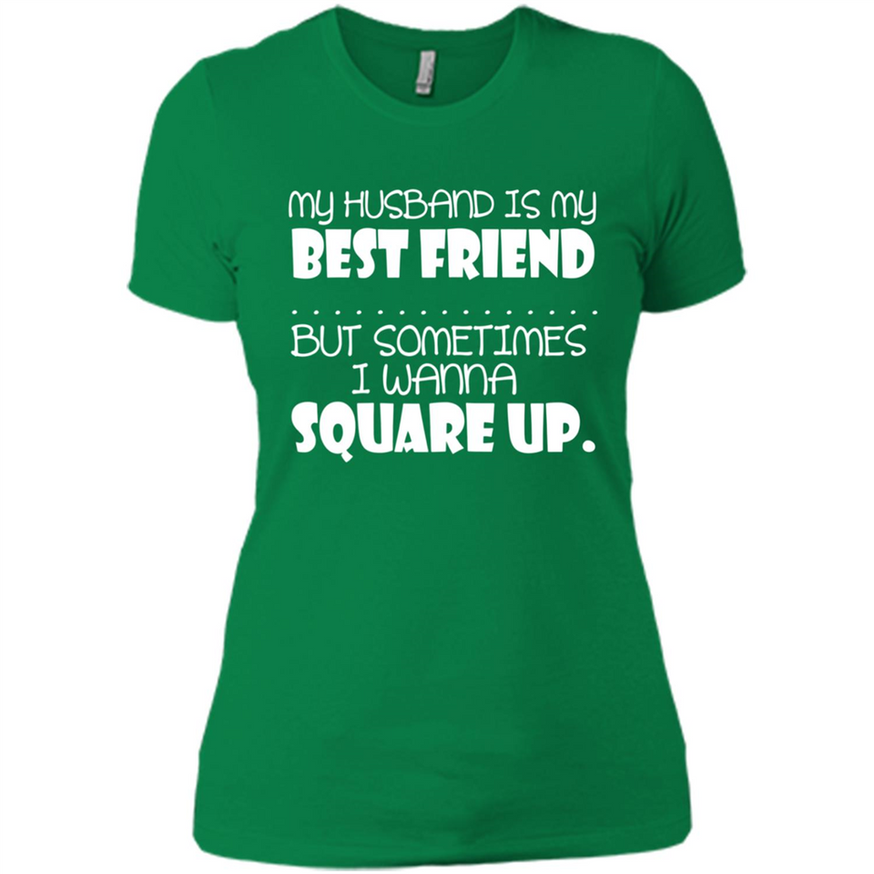 My Husband Is My Best Friend But Sometimes I Wanna Square Up - Ladies' Boyfriend T-Shirt