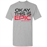 Okay, This is Epic' Ben Shapiro Quote - Shirt