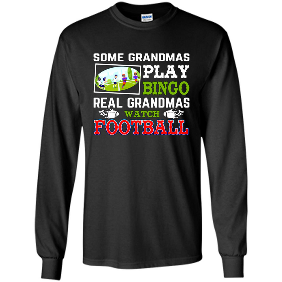 Some Grandmas Play Bingo Real Grandmas Watch Football