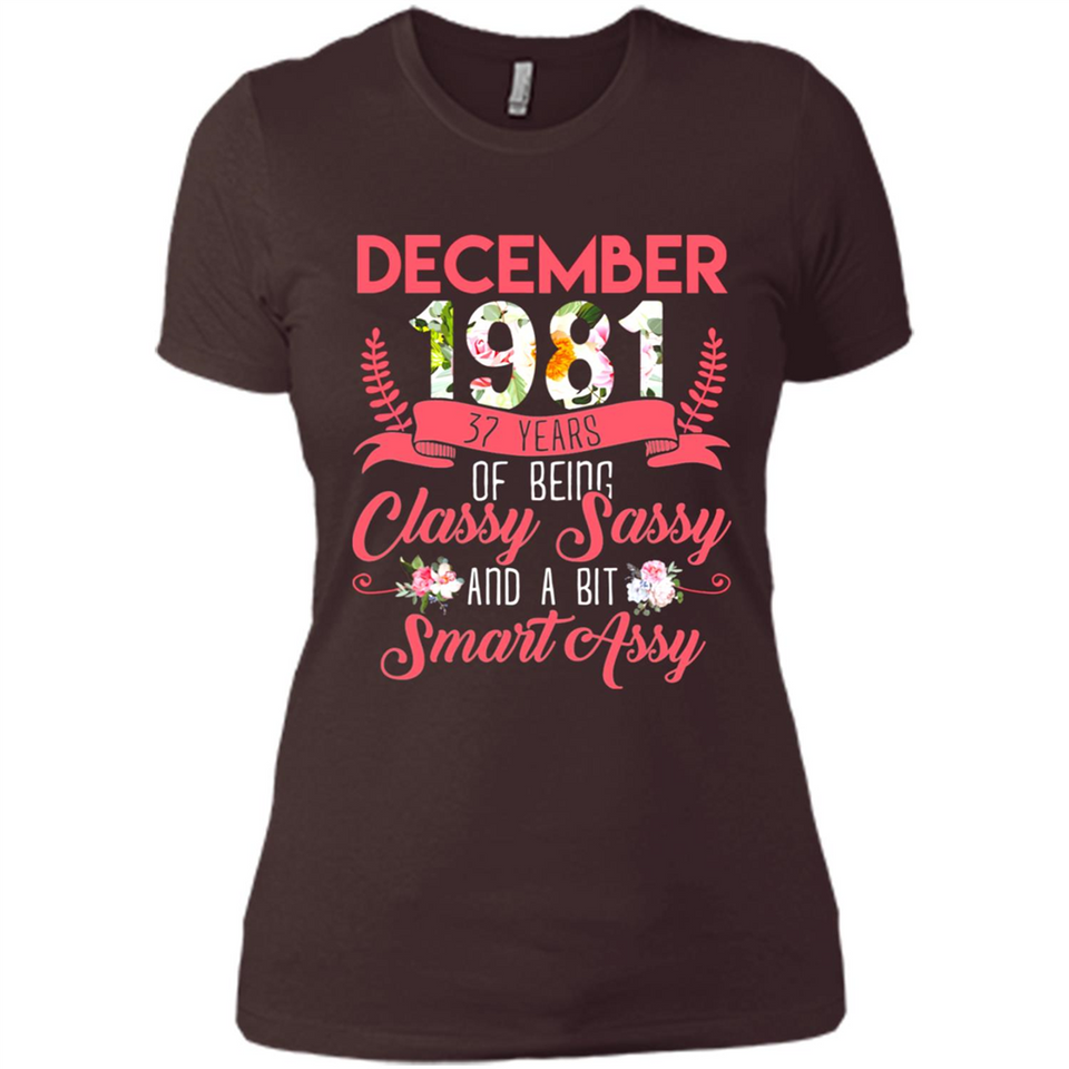 December 1981 37 Years Of Being Classy Sassy - Ladies' Boyfriend T-Shirt