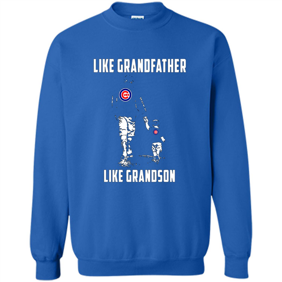 Chicago Cubs GrandFather Like GrandSon - Sweatshirt