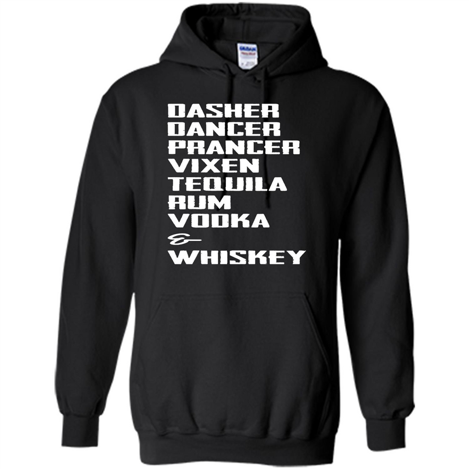 Dasher Dancer Prancer Vixen Tequila Rum Vodka Whiskey Reindeer Christmas T-Shirt - Hoodie