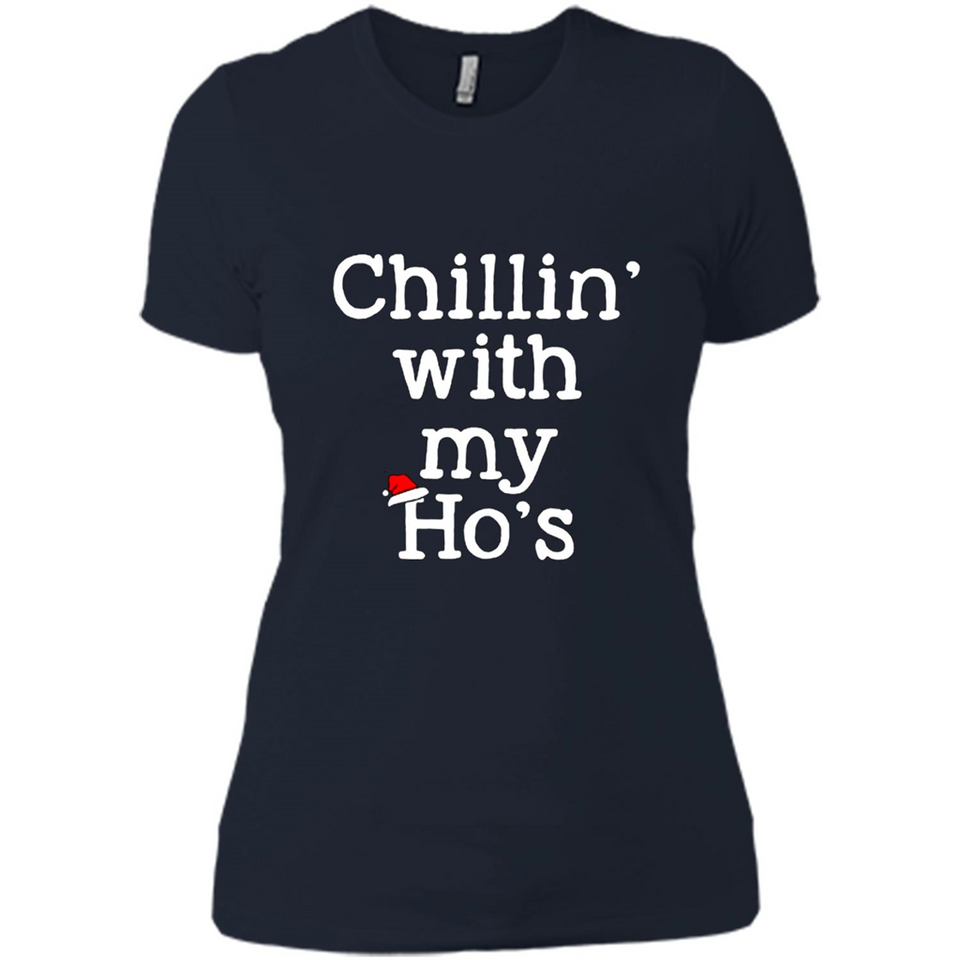 Chillin With My Ho's Funny - Ladies' Boyfriend T-Shirt