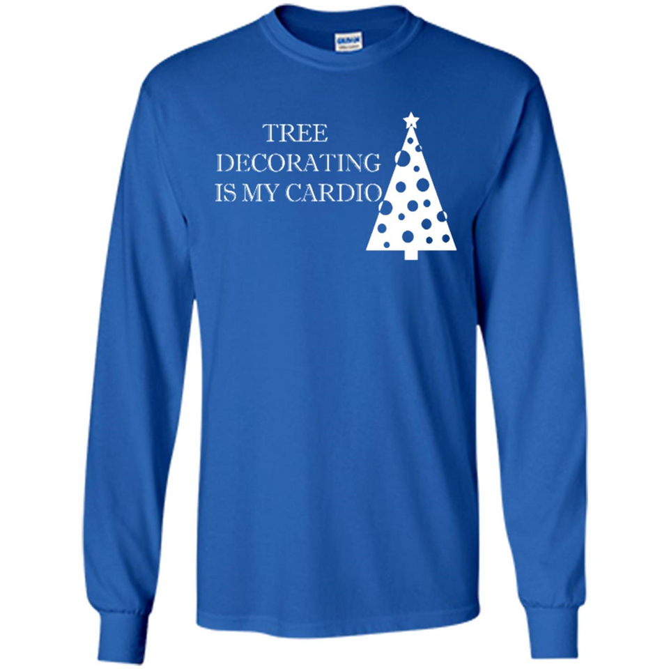 Tree Decorating Is My Cardio Funny Christmas Holiday