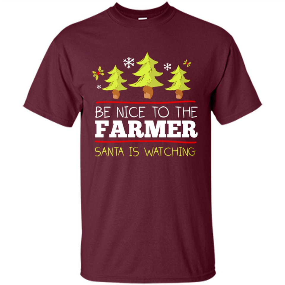 Be Nice to Farmer Santa Watching Christmas - Shirt