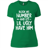 Block His Number and Let Lil Ugly have Him - Ladies' Boyfriend T-Shirt