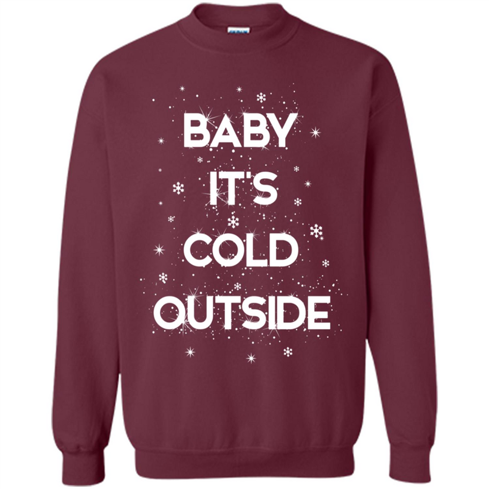 Baby It’s Cold Outside Christmas - Sweatshirt