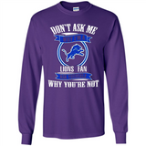 Don't Ask Me Why I'm A Detroit Lions Fan Ask Yourself