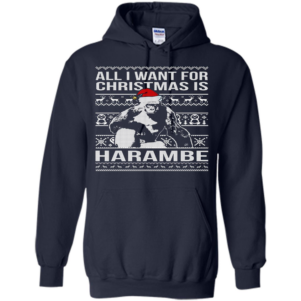 All I Want For Christmas Is Harambe Christmas - Hoodie