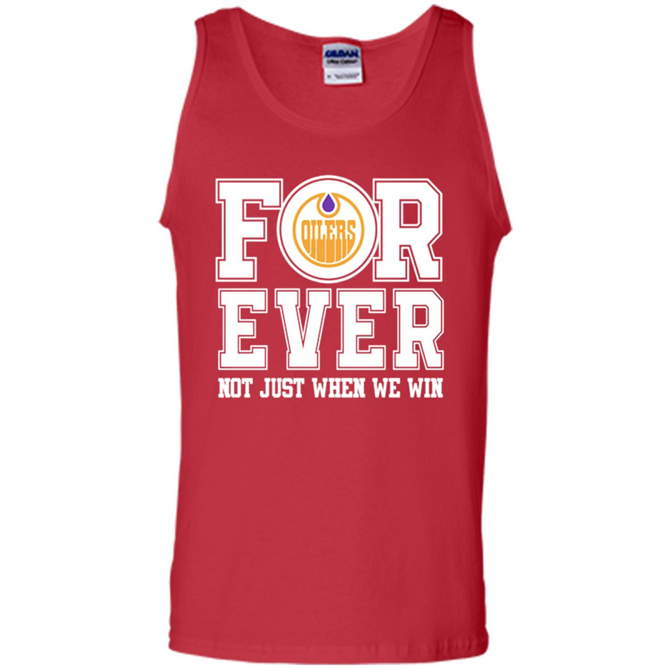 Edmonton Oilers Forever For ever not just when we win - Tank Top