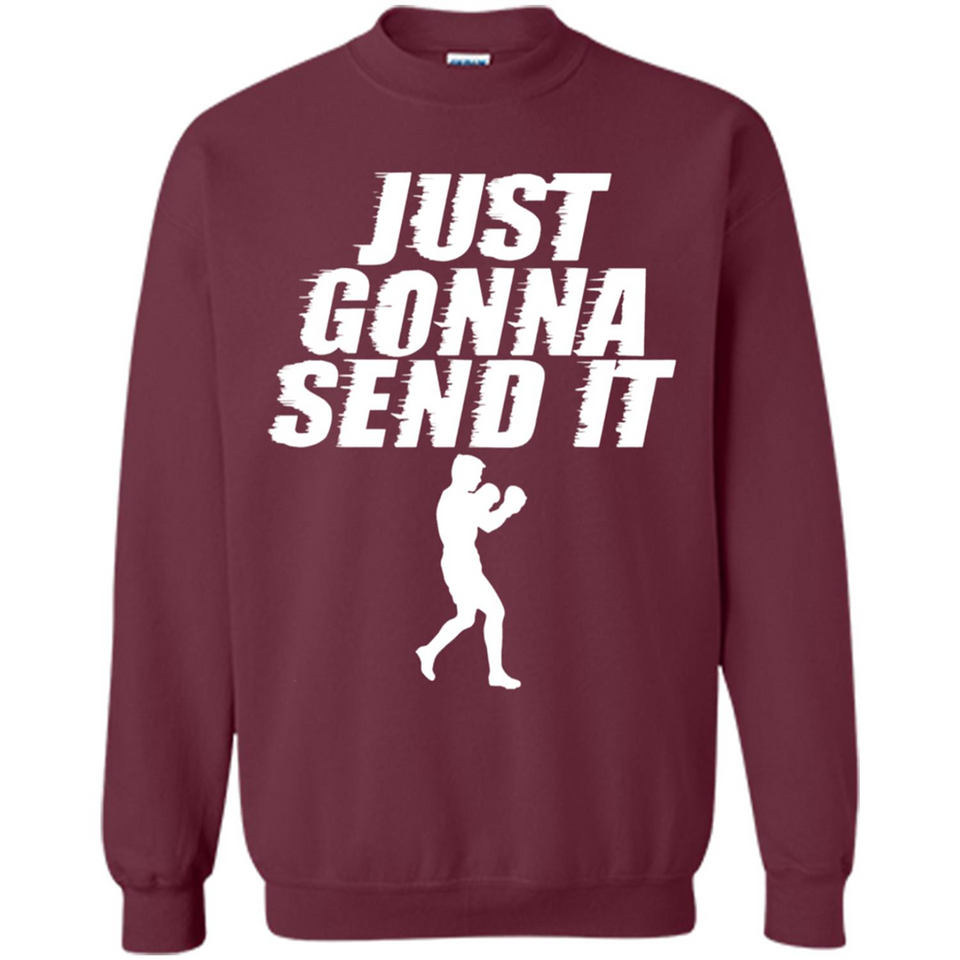 Just Gonna Send It Boxing Boxer Fighter Kick Fighting - Sweatshirt