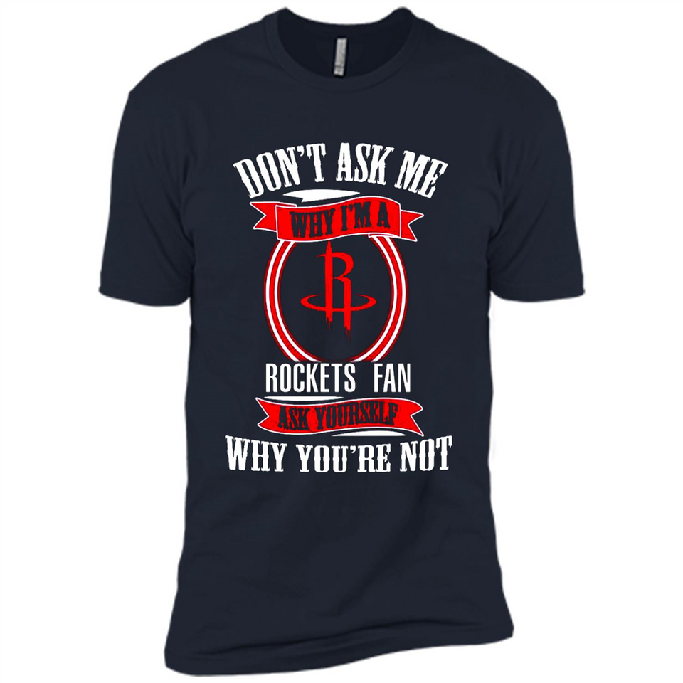 Don't Ask Me Why I'm A Houston Rockets Fan Ask Yourself