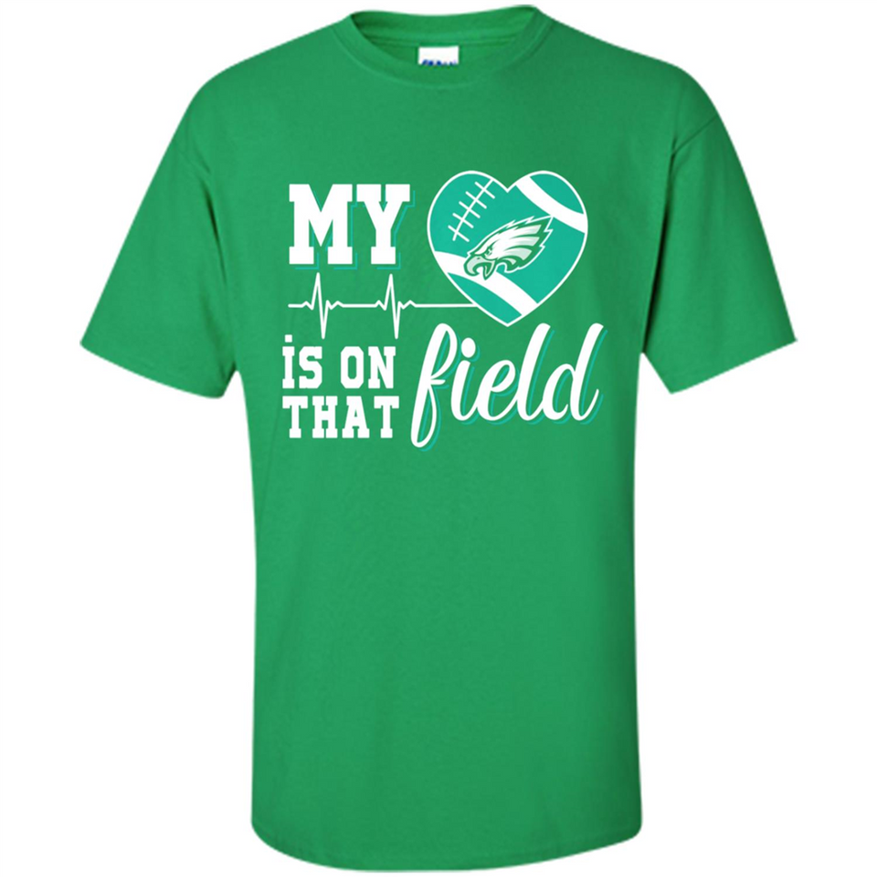 Philadelphia Eagles Football My Heart is on that Field - Shirt