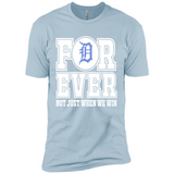 Detroit Tigers Forever For ever not just when we win - Premium Short Sleeve T-Shirt