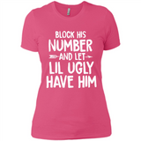 Block His Number and Let Lil Ugly have Him - Ladies' Boyfriend T-Shirt
