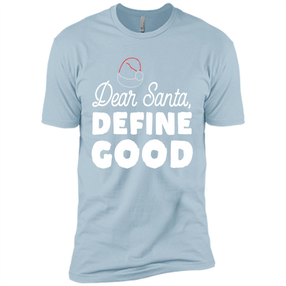 Dear Santa Define Good Christmas - Premium Short Sleeve T-Shirt