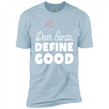 Dear Santa Define Good Christmas - Premium Short Sleeve T-Shirt