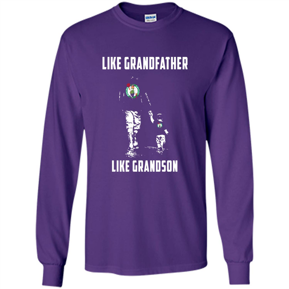 Boston Celtics Like GrandFather Like GrandSon - Long Sleeve T-Shirt