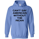 Can't Say American Without the Rican - Hoodie