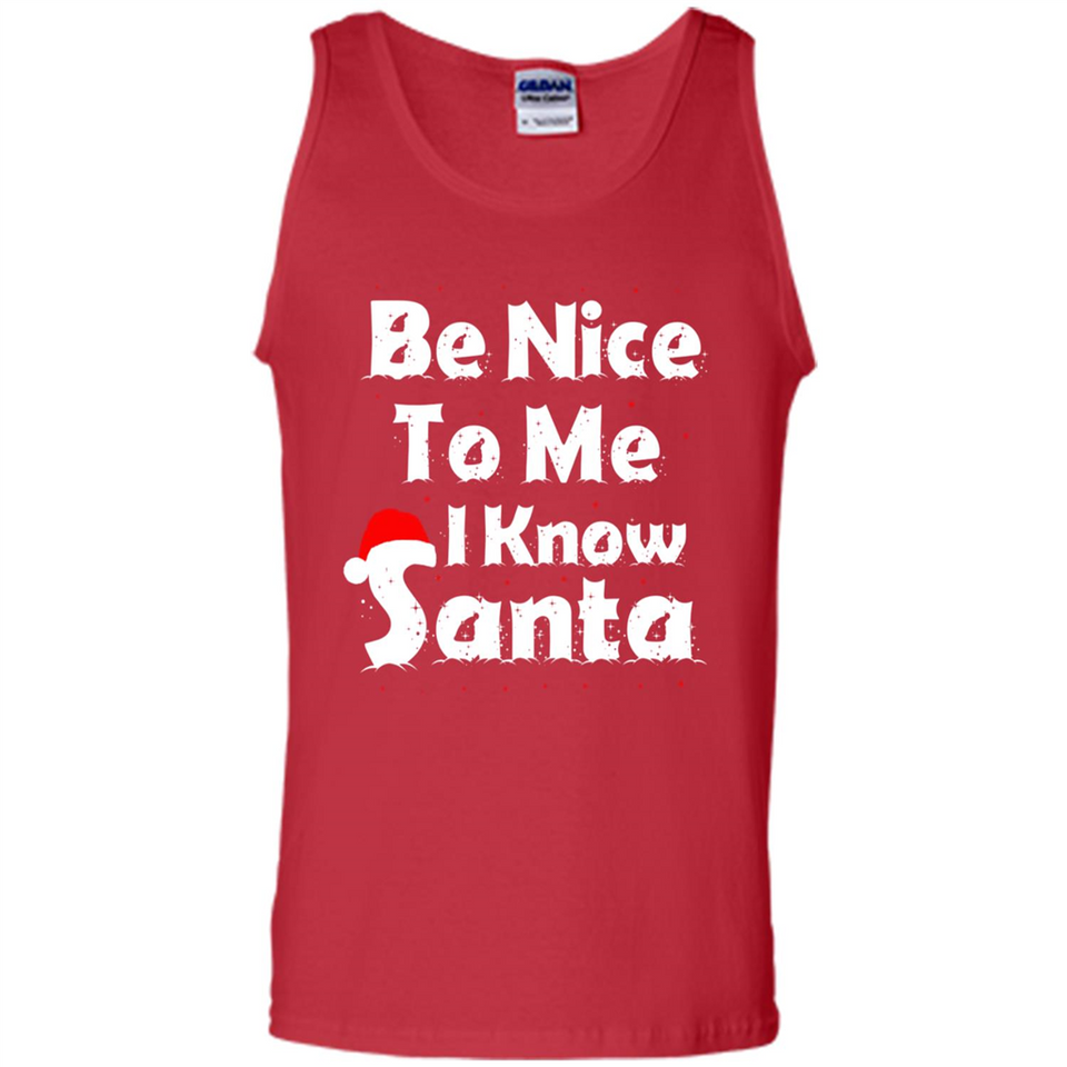 Be Nice To Me, I Know Santa Christmas - Tank Top