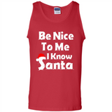 Be Nice To Me, I Know Santa Christmas - Tank Top