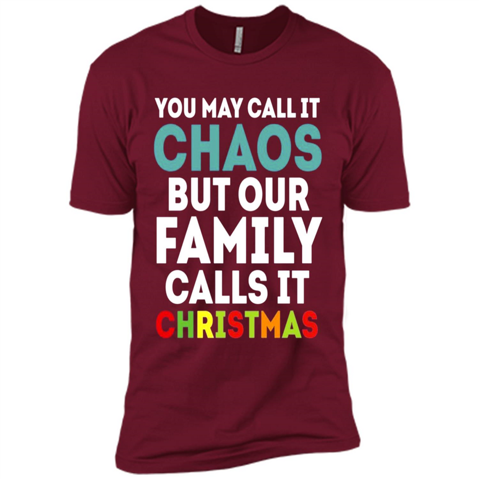 Chaos Family Calls It Christmas - Premium Short Sleeve T-Shirt