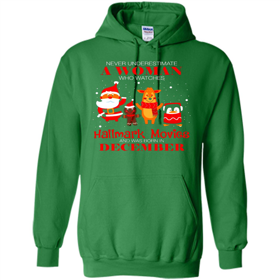 Never Underestimate A December Woman Watches Hallmark Movies Sweatshirt - Hoodie