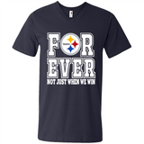 Pittsburgh Steelers Forever For ever not just when we win - Men's V-Neck