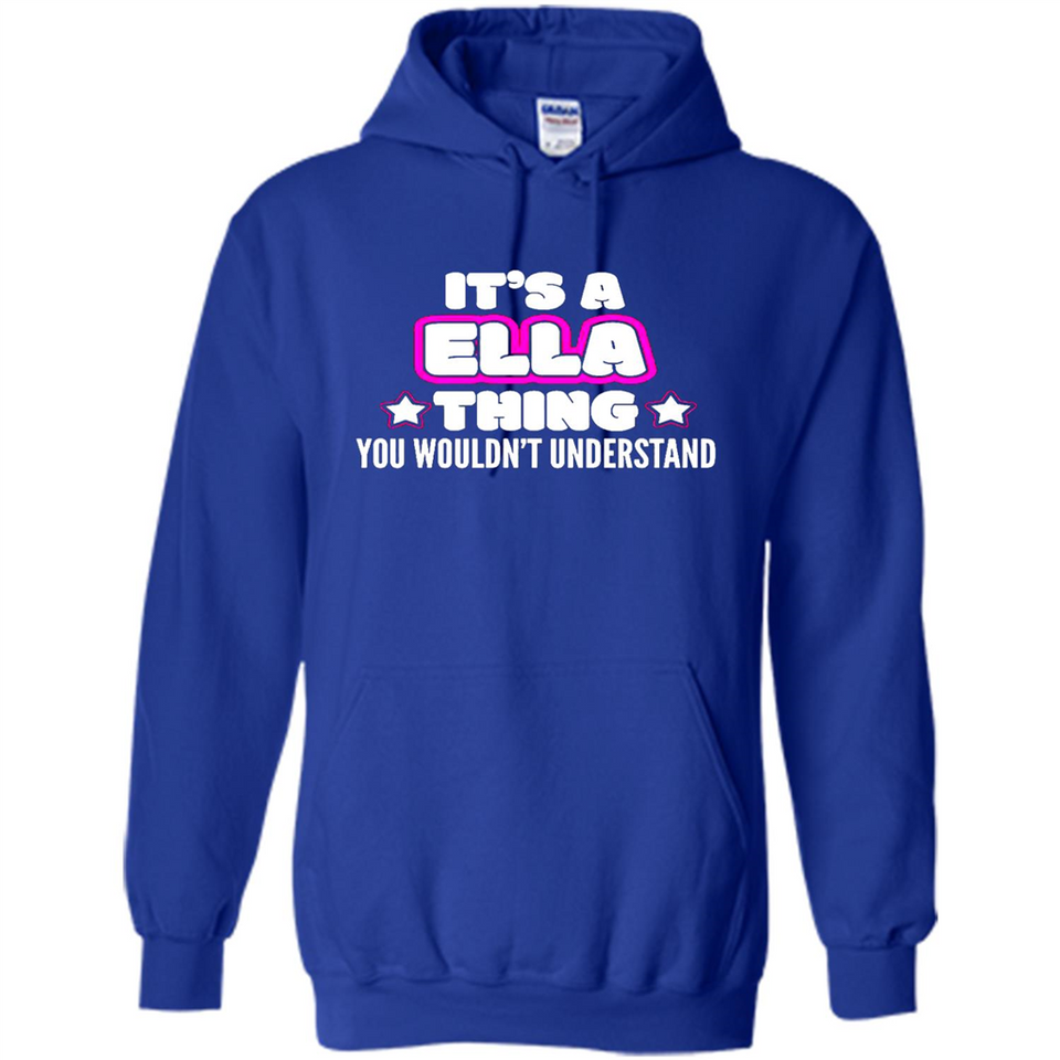 It's A Ella Thing You Wouldn't Understand - Hoodie