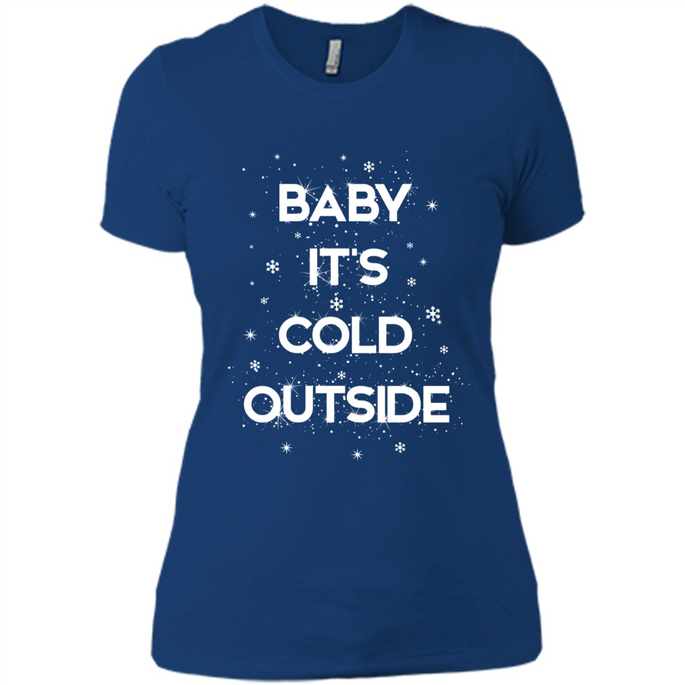Baby It’s Cold Outside Christmas - Ladies' Boyfriend T-Shirt
