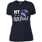 Dallas Cowboys Football My Heart is on that Field - Ladies' Boyfriend T-Shirt
