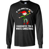 Elf If You Jingle My Bells I Guarantee You A White