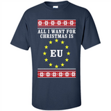 All I want for Christmas is EU ugly - Shirt