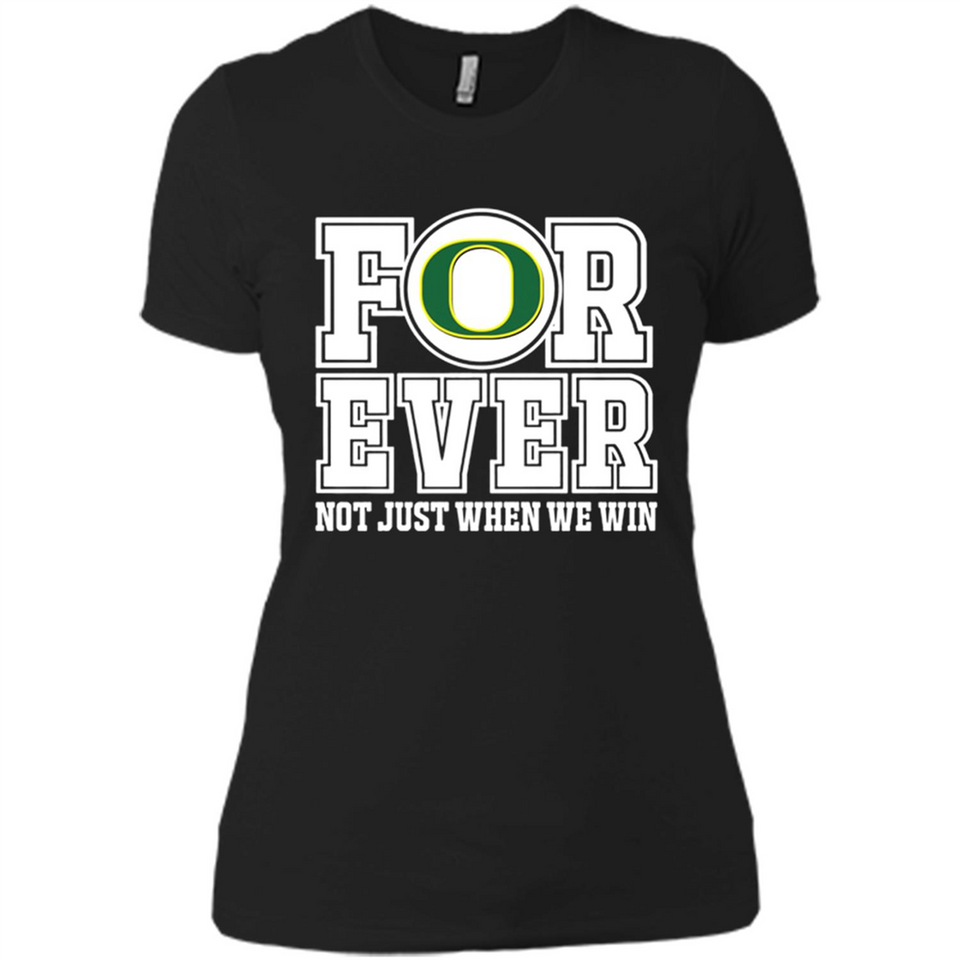 Oregon Ducks Forever For ever not just when we win - Ladies' Boyfriend T-Shirt