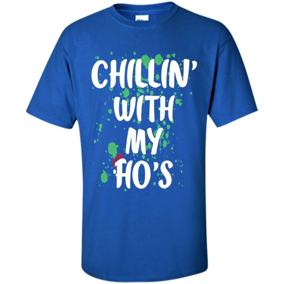 Chillin With My Ho's Funny Christmas - Shirt