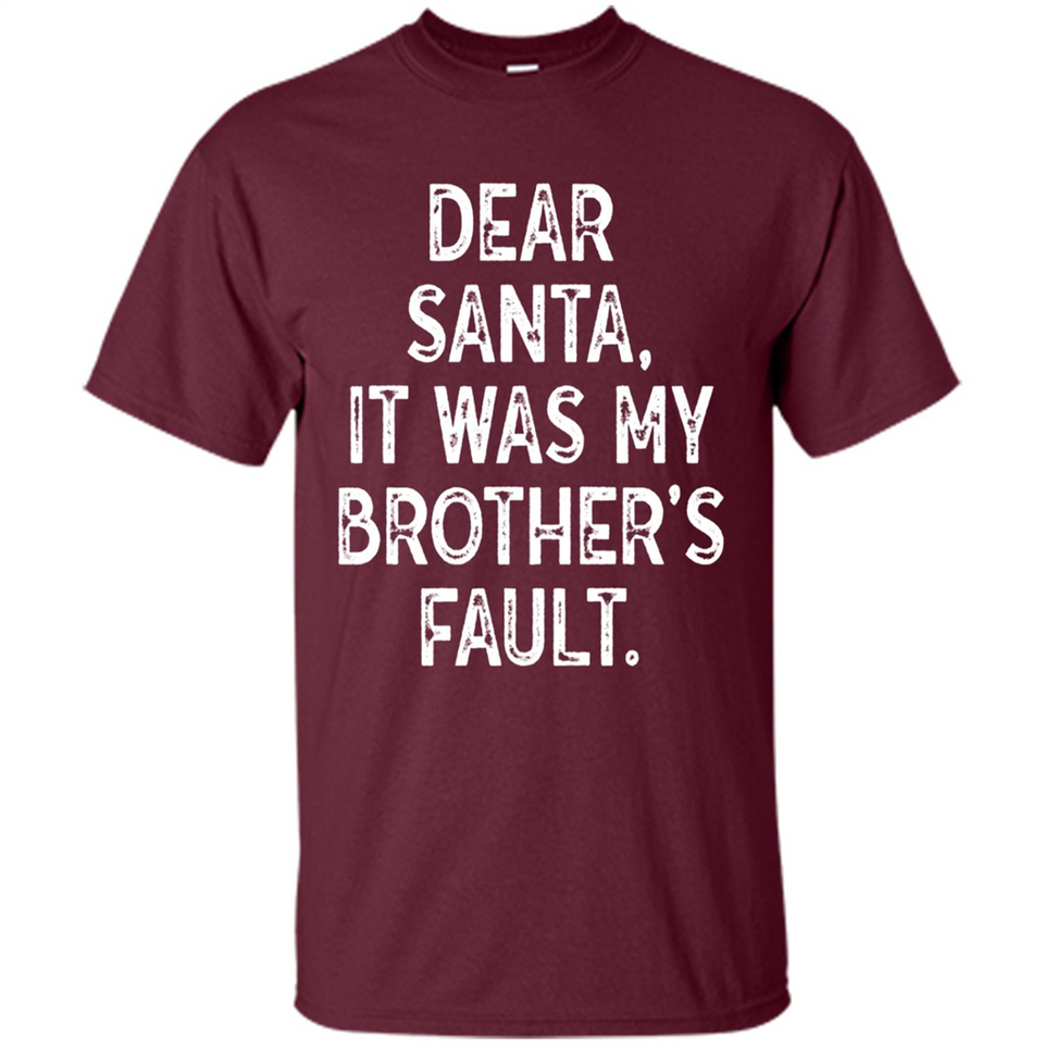 Christmas Shirt - Dear Santa It Was My Brother's Fault - Shirt