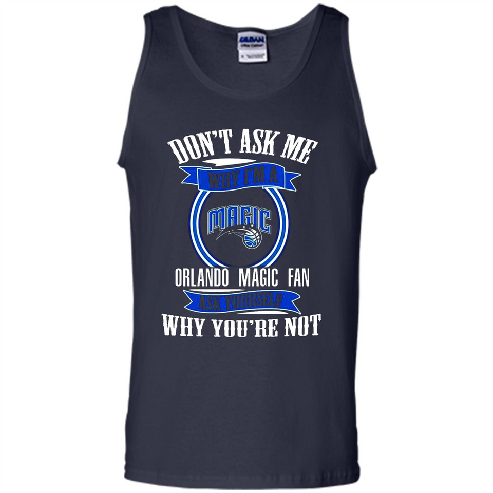 Don't Ask Me Why I'm A Orlando Magic Fan Ask Yourself