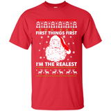Santa First things first i’m the realest Christmas - Shirt