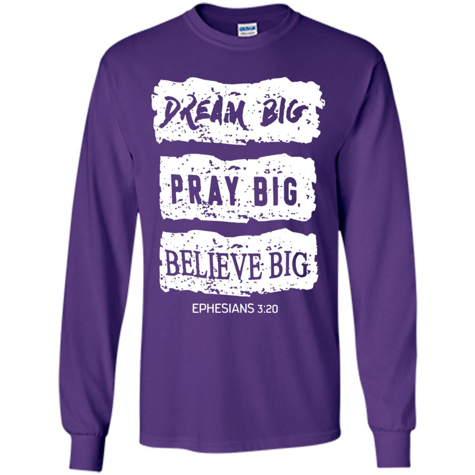 DREAM BIG PRAY BIG BELIEVE BIG EPHESIANS 3 20