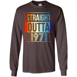 Retro Straight Outta 1971 47 Years Old - Long Sleeve T-Shirt